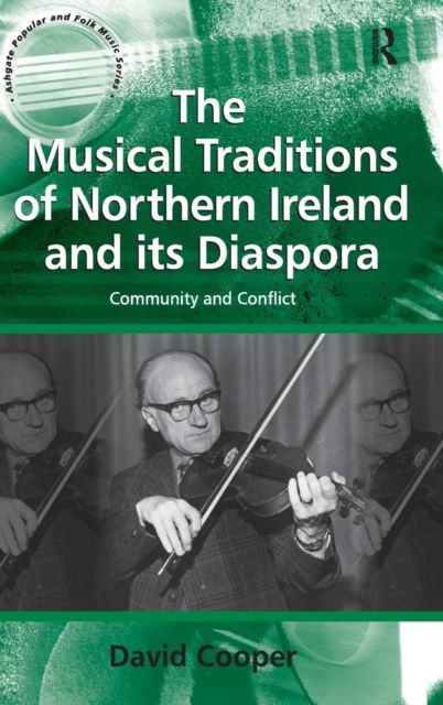 The Musical Traditions of Northern Ireland and its Diaspora : Community and Conflict