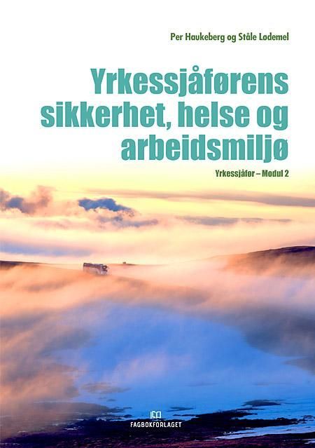 Yrkessjåførens sikkerhet, helse og arbeidsmiljø : yrkessjåfør - modul 2