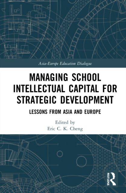 Managing School Intellectual Capital for Strategic Development : Lessons from Asia and Europe