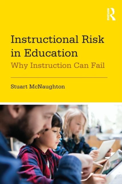 Instructional Risk in Education : Why Instruction Can Fail