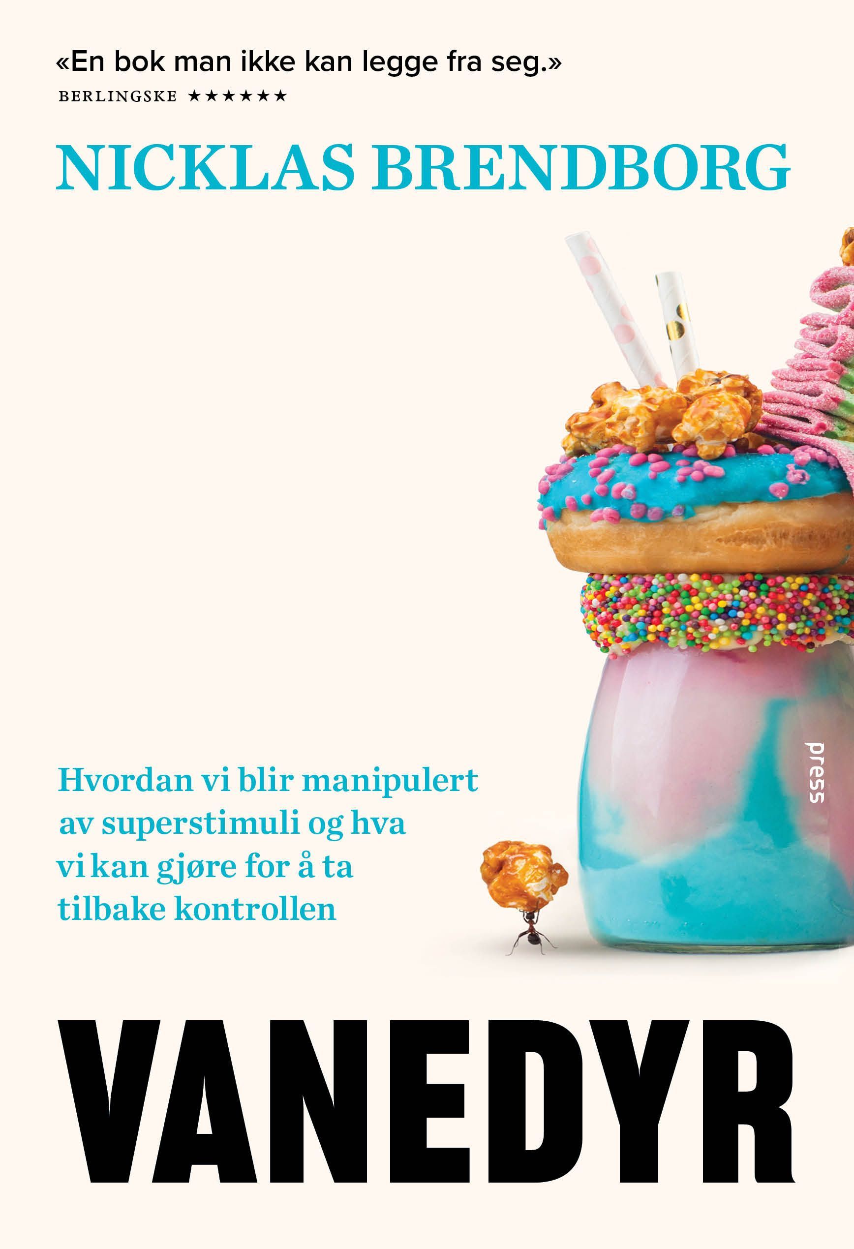 Vanedyr : hvordan vi blir manipulert av superstimuli og hva vi kan gjøre for å ta tilbake kontrollen
