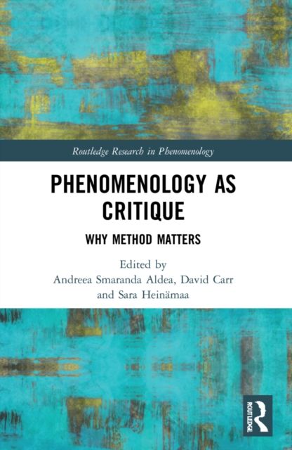 Phenomenology as Critique : Why Method Matters