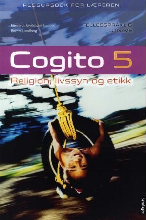Cogito 5 : ressursbok for læreren : religion, livssyn og etikk