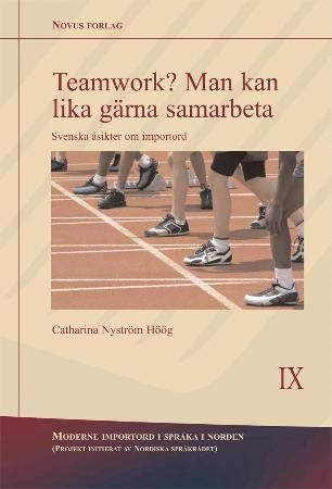 Teamwork? Man kan lika gärna samarbeta : svenska åsikter om importord