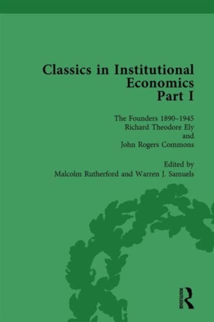 Classics in Institutional Economics, Part I, Volume 3 : The Founders - Key Texts, 1890-1948