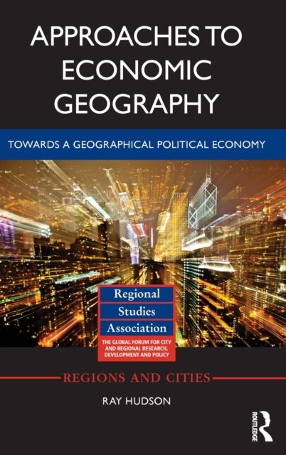 Approaches to Economic Geography : Towards a geographical political economy