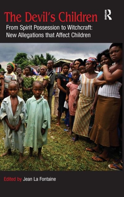 The Devil's Children : From Spirit Possession to Witchcraft: New Allegations that Affect Children