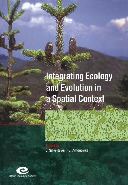 Integrating Ecology and Evolution in a Spatial Context : 14th Special Symposium of the British Ecological Society