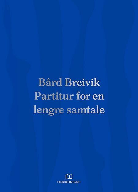 Bård Breivik. [Bind II]. Partitur for en lengre samtale