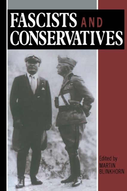 Fascists and Conservatives : The Radical Right and the Establishment in Twentieth-Century Europe