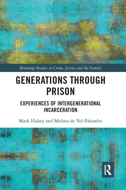 Generations Through Prison : Experiences of Intergenerational Incarceration