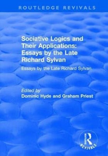 Sociative Logics and Their Applications : Essays by the Late Richard Sylvan