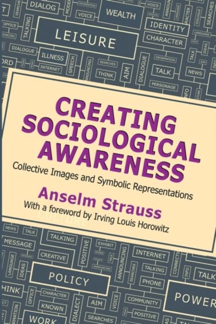Creating Sociological Awareness : Collective Images and Symbolic Representations