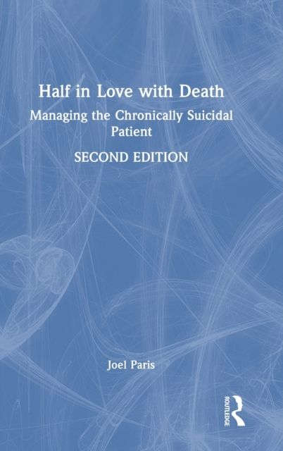 Half in Love with Death : Managing the Chronically Suicidal Patient