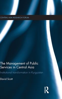 The Management of Public Services in Central Asia : Institutional Transformation in Kyrgyzstan