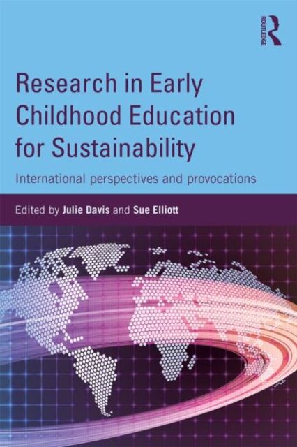 Research in Early Childhood Education for Sustainability : International perspectives and provocations