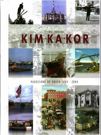 Kim, ka, kor : Haugesund og omegn 1954-2004