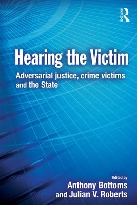 Hearing the Victim : Adversarial Justice, Crime Victims and the State
