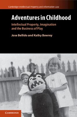 Adventures in Childhood: Volume 60 : Intellectual Property, Imagination and the Business of Play