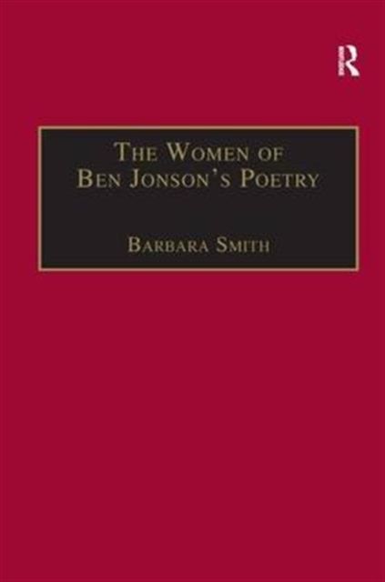 The Women of Ben Jonson's Poetry : Female Representations in the Non-Dramatic Verse
