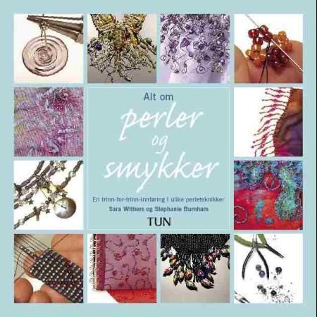 Alt om perler og smykker : en trinn-for-trinn innføring i ulike perleteknikker