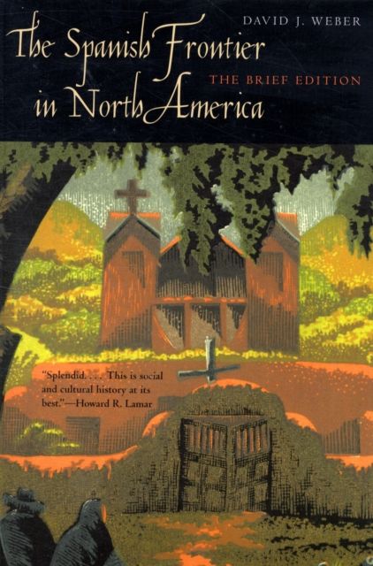 The Spanish Frontier in North America : The Brief Edition