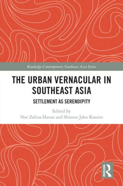 The Urban Vernacular in Southeast Asia : Settlement as Serendipity