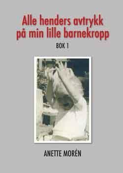 Alle henders avtrykk på min lille barnekropp : bok 1