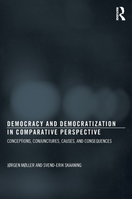 Democracy and Democratization in Comparative Perspective : Conceptions, Conjunctures, Causes, and Consequences