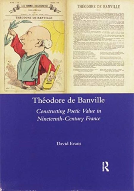 Theodore De Banville : Constructing Poetic Value in Nineteenth-century France