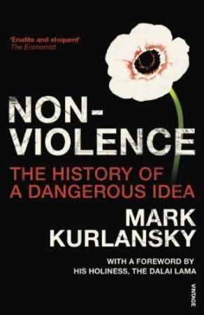 Nonviolence : The History of a Dangerous Idea
