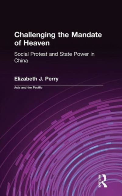 Challenging the Mandate of Heaven : Social Protest and State Power in China