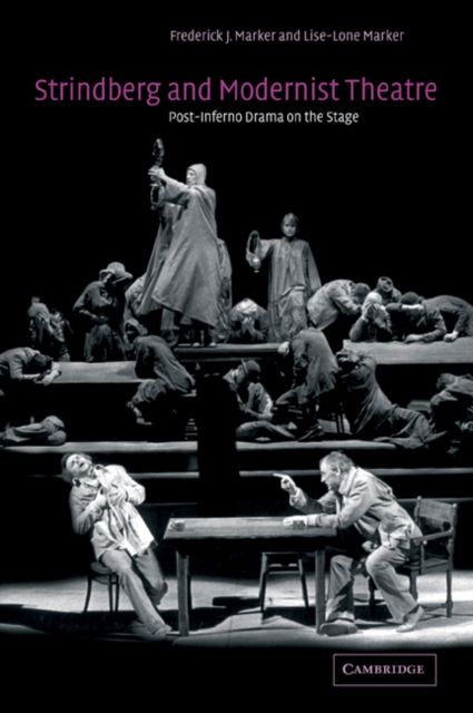 Strindberg and Modernist Theatre : Post-Inferno Drama on the Stage