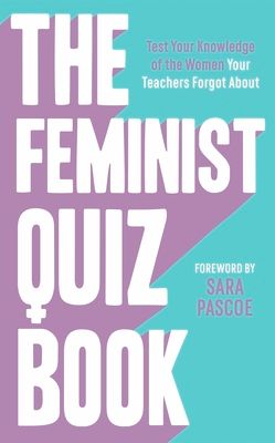 Forsidebilde av The Feminist Quiz Book : Foreword by Sara Pascoe!