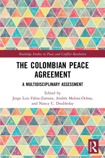 The Colombian Peace Agreement : A Multidisciplinary Assessment