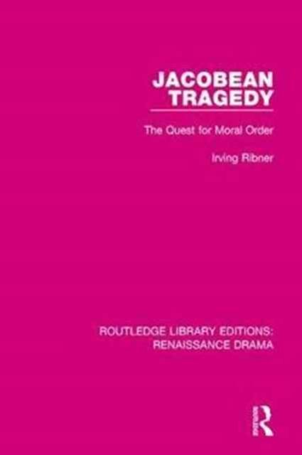 Jacobean Tragedy : The Quest for Moral Order