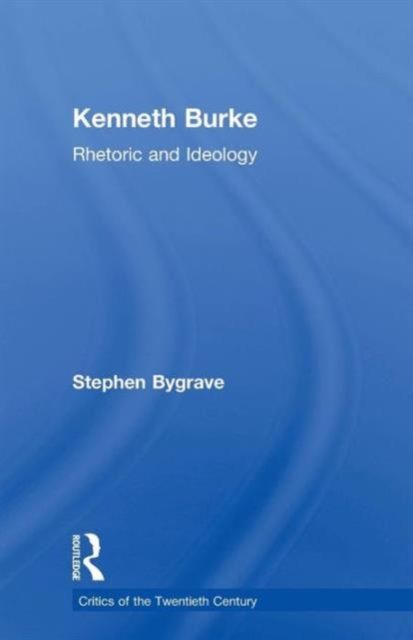 Kenneth Burke : Rhetoric and Ideology