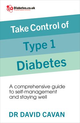 Take Control of Type 1 Diabetes : A comprehensive guide to self-management and staying well
