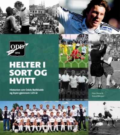 Helter i sort og hvitt : historien om Odds Ballklubb og byen gjennom 125 år