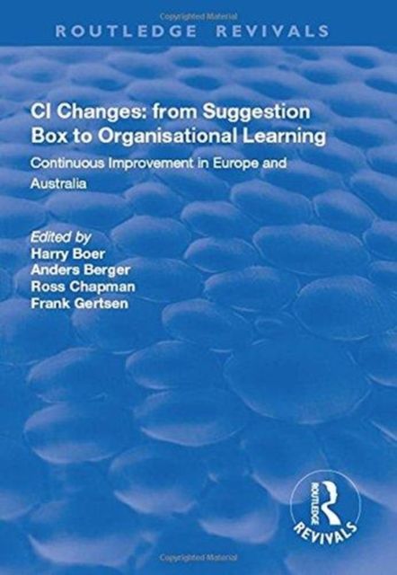 CI Changes from Suggestion Box to Organisational Learning : Continuous Improvement in Europe and Australia