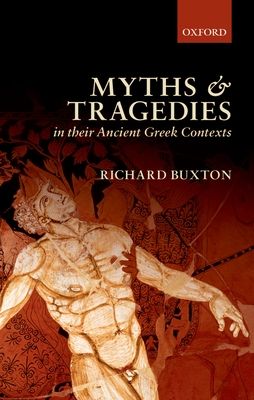 Myths and Tragedies in their Ancient Greek Contexts