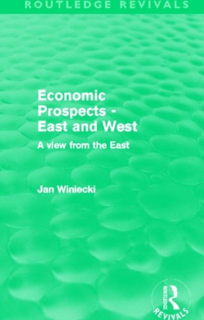 Economic Prospects - East and West (Routledge Revivals) : A View from the East