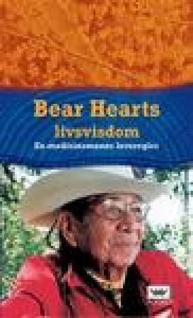 Bear Hearts livsvisdom : en medesinmanns [sic] leveregler