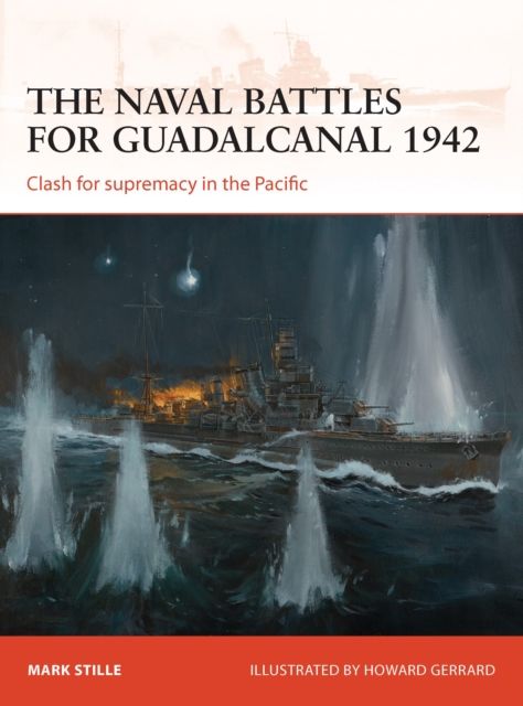 The naval battles for Guadalcanal 1942 : Clash for supremacy in the Pacific