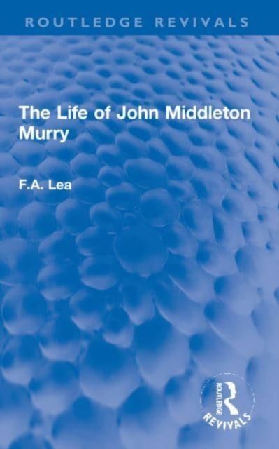 The Life of John Middleton Murry