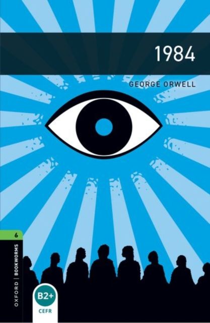 Oxford Bookworms Library: Level 6:: 1984 : Graded readers for secondary and adult learners