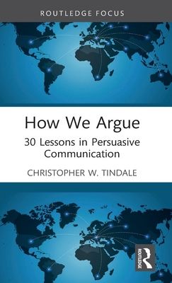 How We Argue : 30 Lessons in Persuasive Communication