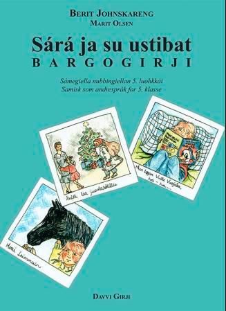Sárá ja su ustibat : bargogirji : sámegiella nubbingiellan bargogirji 5. luohkkái : samisk som andrespråk arbeidsbok for 5. klasse