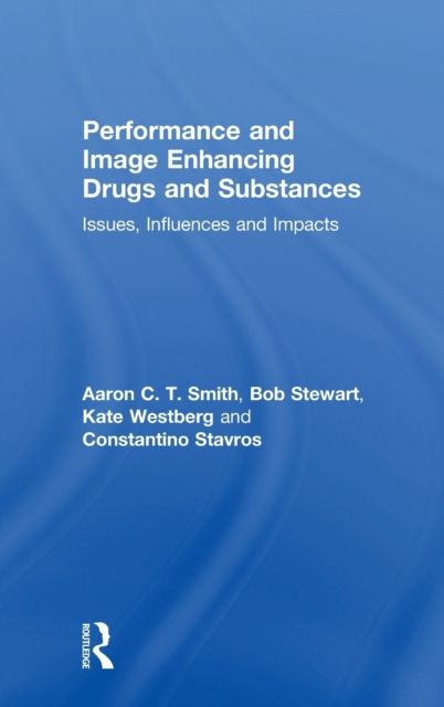 Performance and Image Enhancing Drugs and Substances : Issues, Influences and Impacts