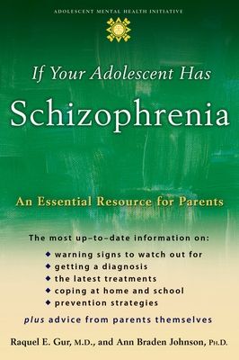 If Your Adolescent Has Schizophrenia : An essential resource for parents